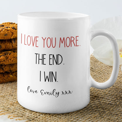 I Love You More The End I Win - Funny Personalized Mug