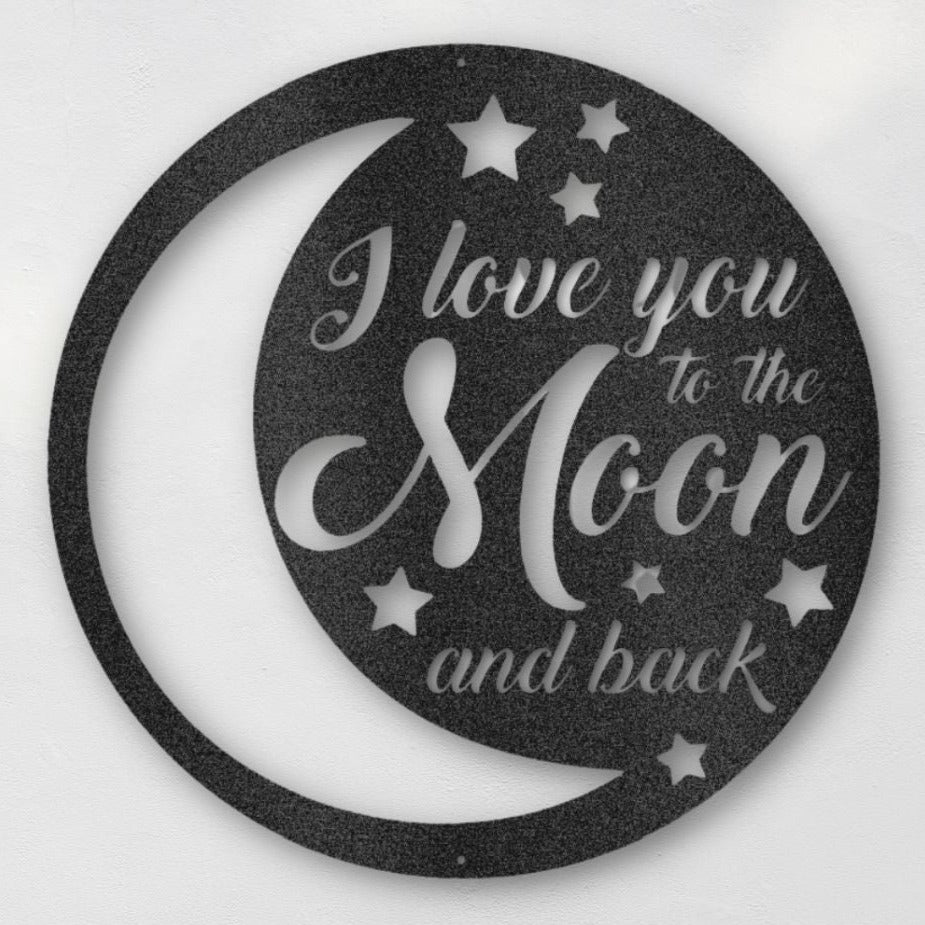 I Love You to the Moon and Back Steel Sign