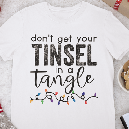 Don't Get Your Tinsel In A Tangle Christmas T-Shirt