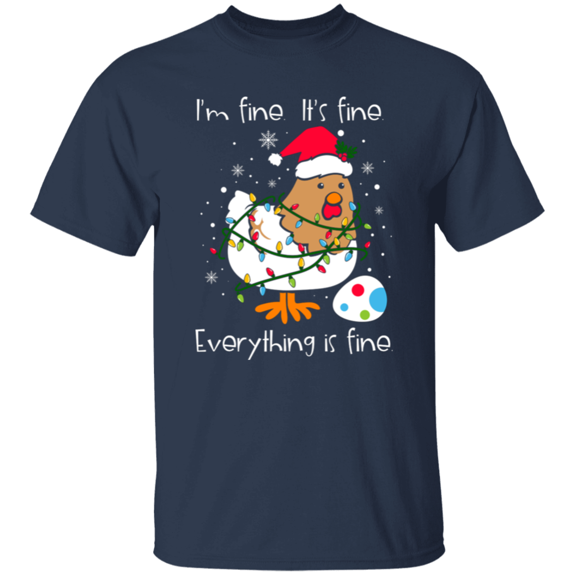 I'm Fine, It's Fine, Everything Is Fine Chicken Funny Christmas T-Shirt