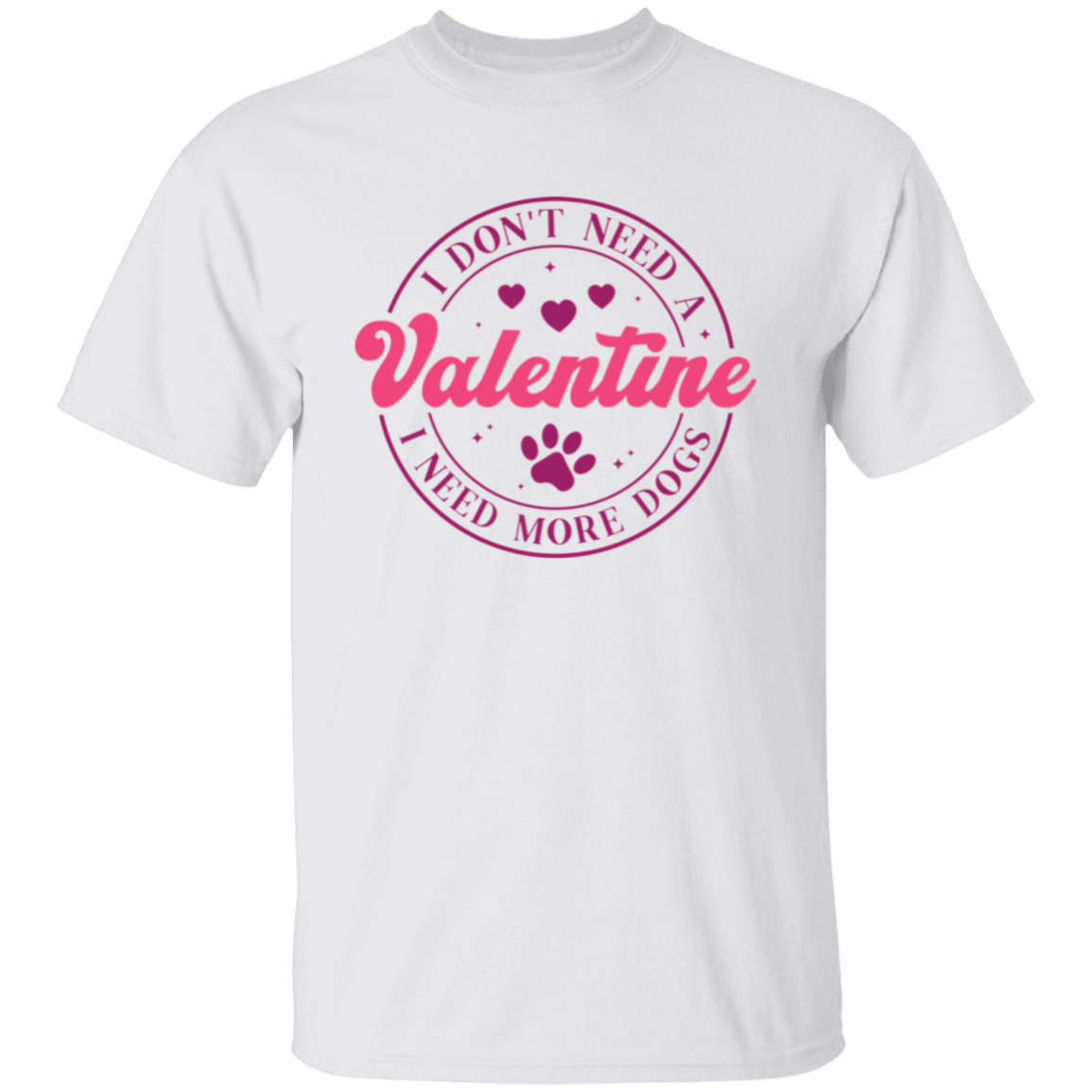 I Don't Need A Valentine, I Need More Dogs Anti Valentine's Day Collection - T-shirts, Long-Sleeve Tees, Sweatshirts