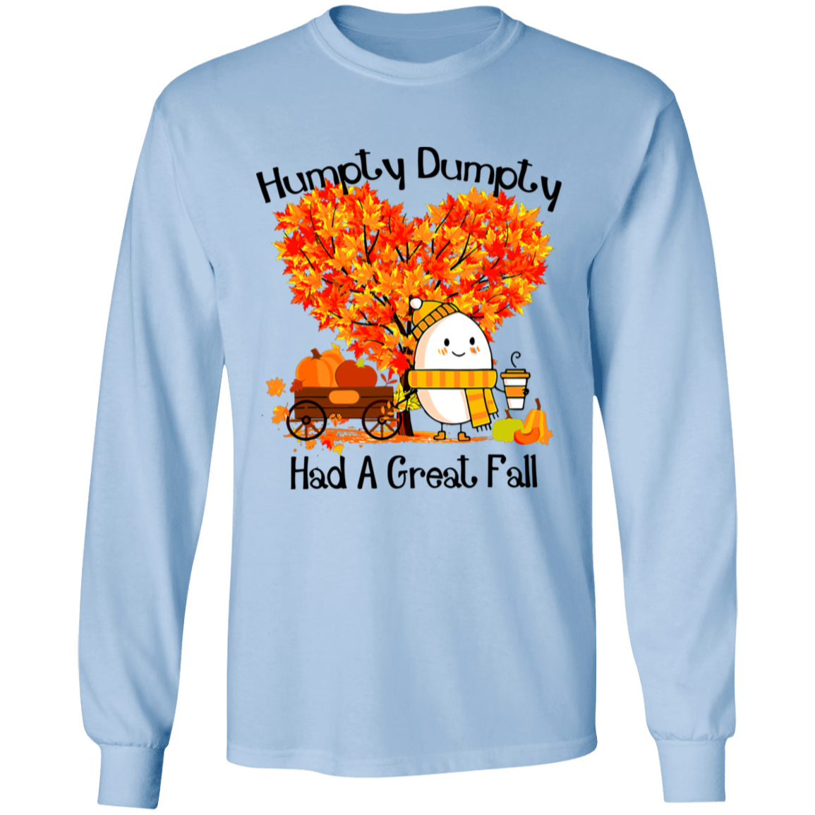 Humpty Dumpty Had A Great Fall LS T-Shirt