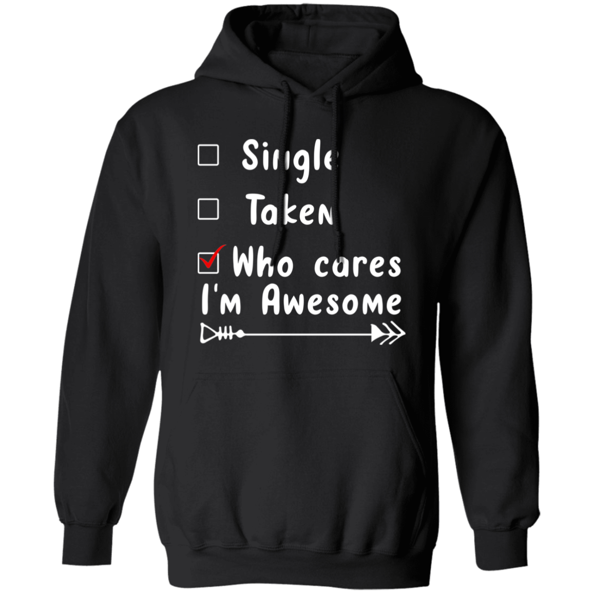 Single, Taken, Who Cares, I'm Awesome Anti Valentines Day Collection - T-Shirts, Long-Sleeve, & Hoodies