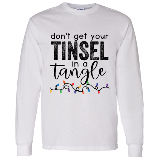 Don't Get Your Tinsel In A Tangle Christmas LS T-Shirt