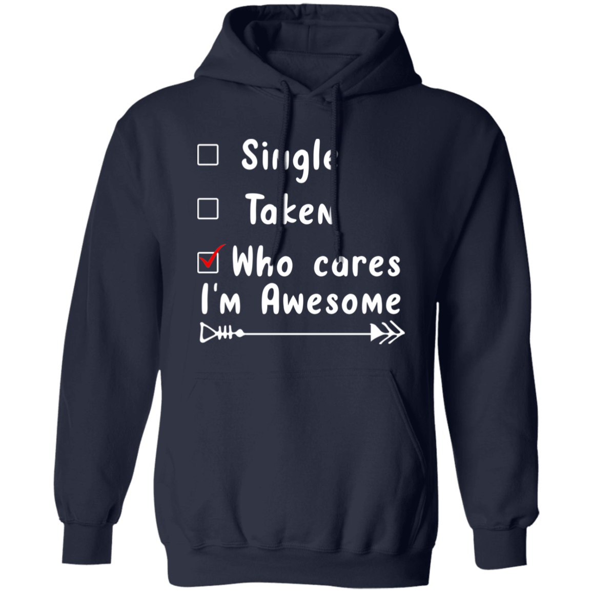 Single, Taken, Who Cares, I'm Awesome Anti Valentines Day Collection - T-Shirts, Long-Sleeve, & Hoodies