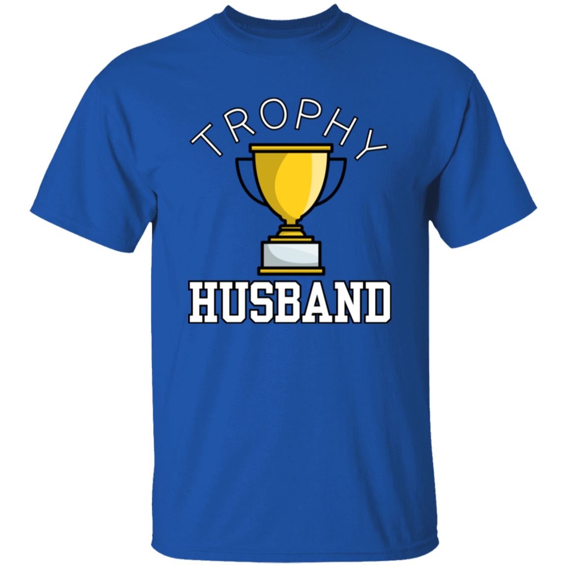 Trophy Husband - Funny Valentine's Day or Anniversary T-Shirt and Long-Sleeve T-Shirt