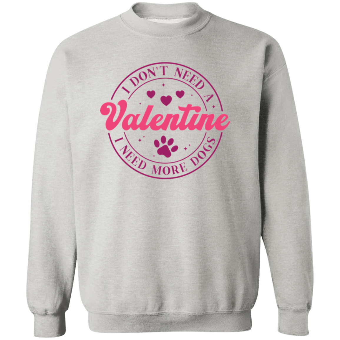 I Don't Need A Valentine, I Need More Dogs Anti Valentine's Day Collection - T-shirts, Long-Sleeve Tees, Sweatshirts