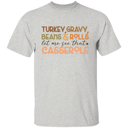 Turkey, Gravy, Beans & Rolls, Let Me See That Casserole Thanksgiving T-Shirt