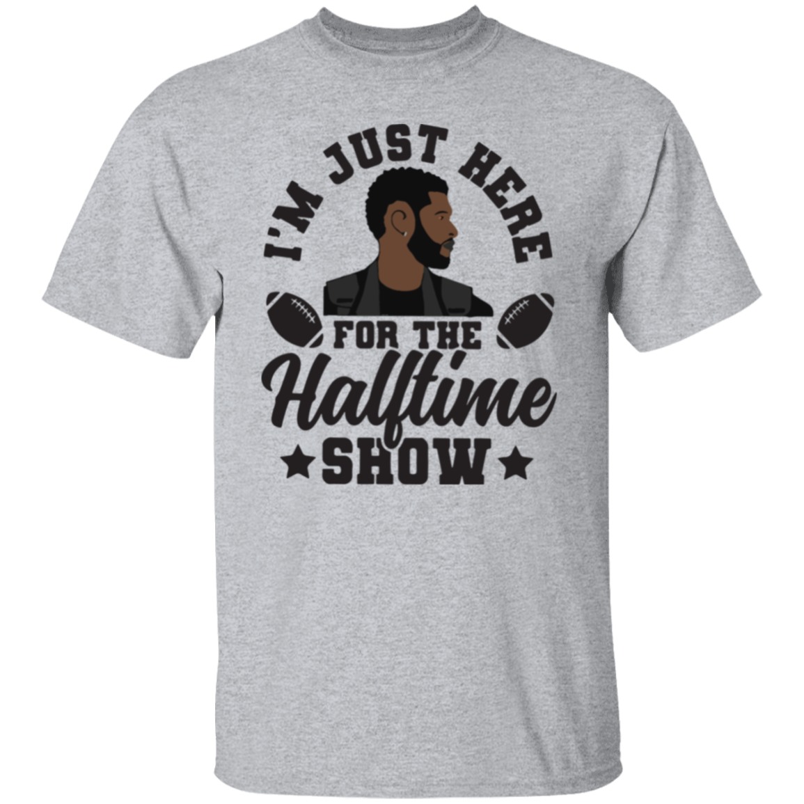 I'm Just Here For The Halftime Show T-Shirt & Crewneck Sweatshirt