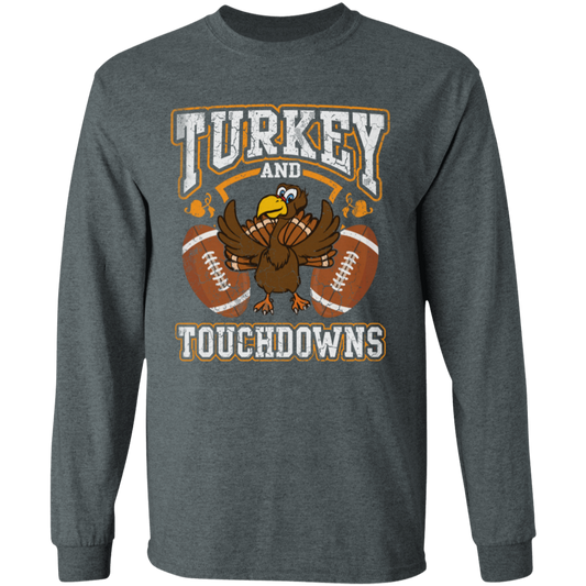 Turkey and Touchdowns Thanksgiving  LS T-Shirt