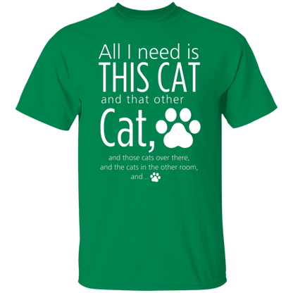 All I Need Is This Cat T-Shirt