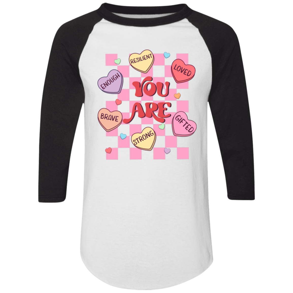 Positive Affirmations Valentine Candy Heart Collection - T-Shirts, Raglan Tees, & Sweatshirts