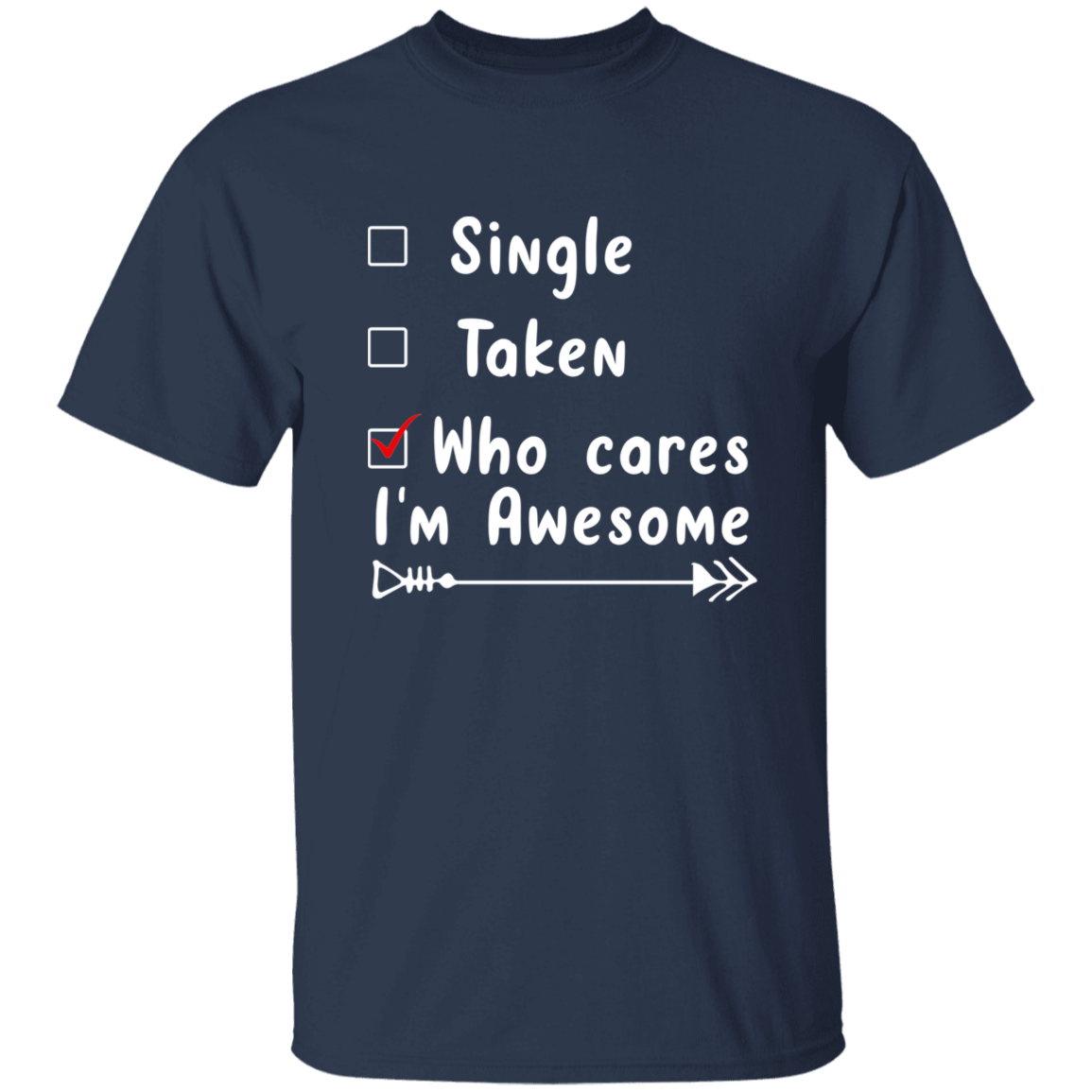 Single, Taken, Who Cares, I'm Awesome Anti Valentines Day Collection - T-Shirts, Long-Sleeve, & Hoodies