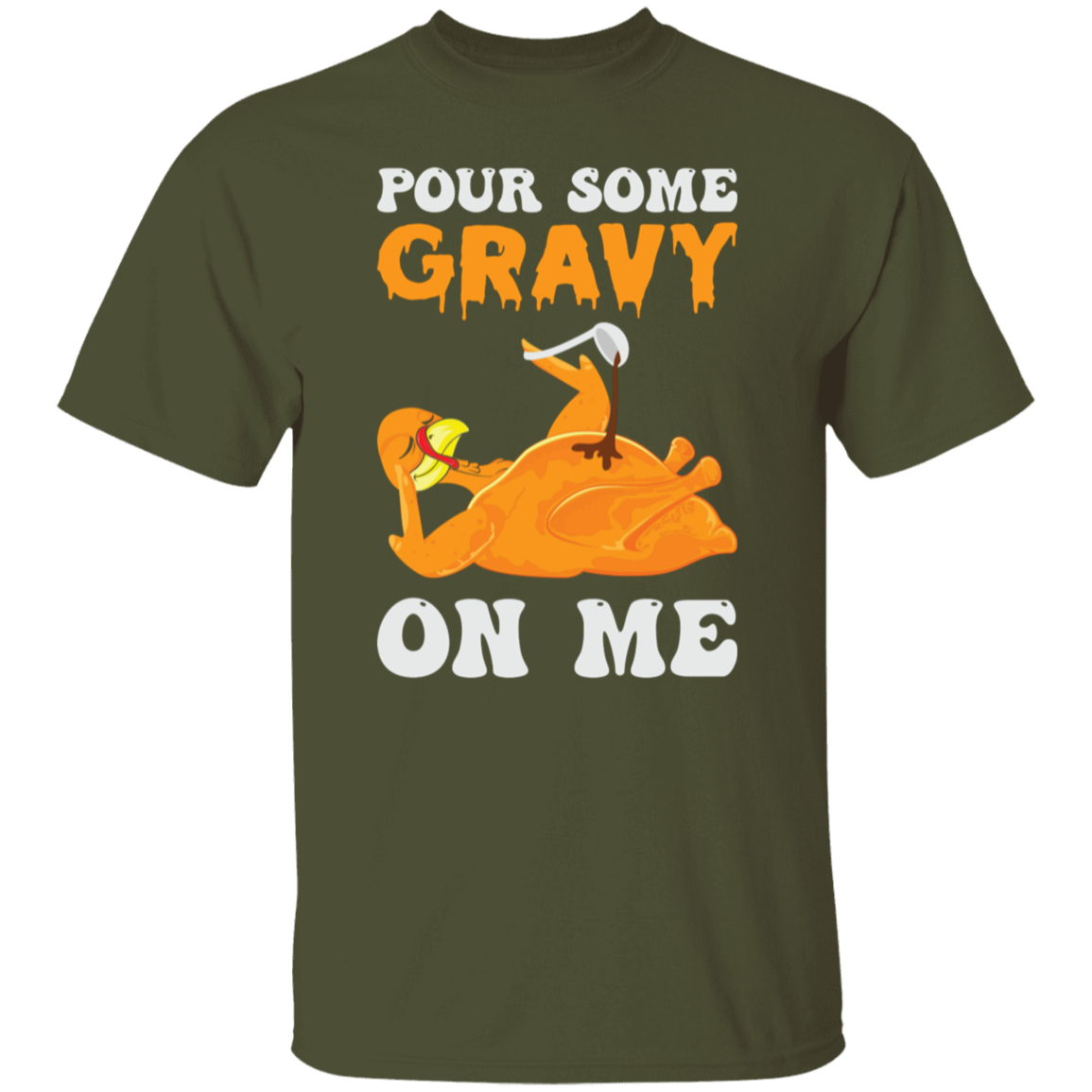 Pour Some Gravy On Me Turkey Funny Thanksgiving T-Shirt