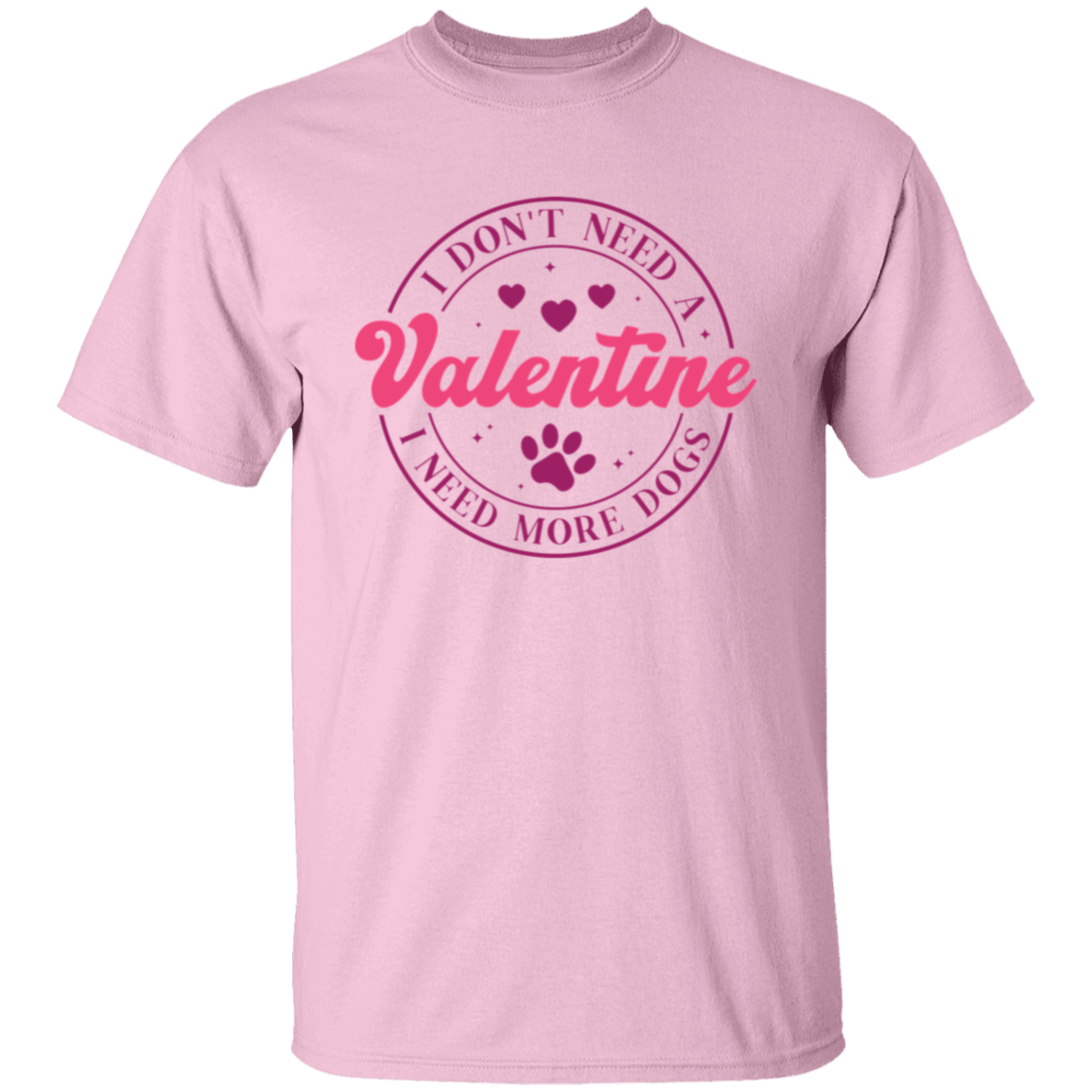 I Don't Need A Valentine, I Need More Dogs Anti Valentine's Day Collection - T-shirts, Long-Sleeve Tees, Sweatshirts