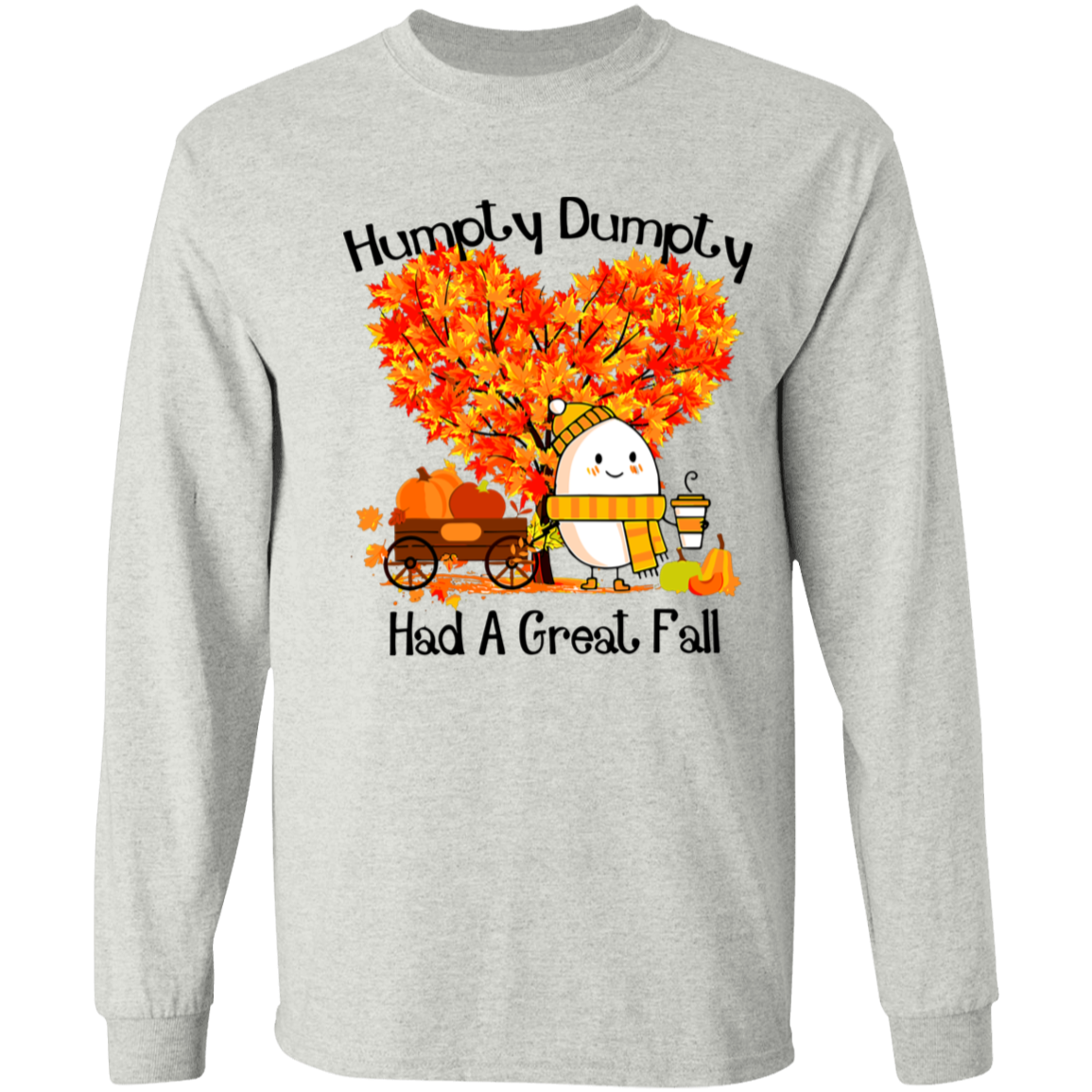 Humpty Dumpty Had A Great Fall LS T-Shirt