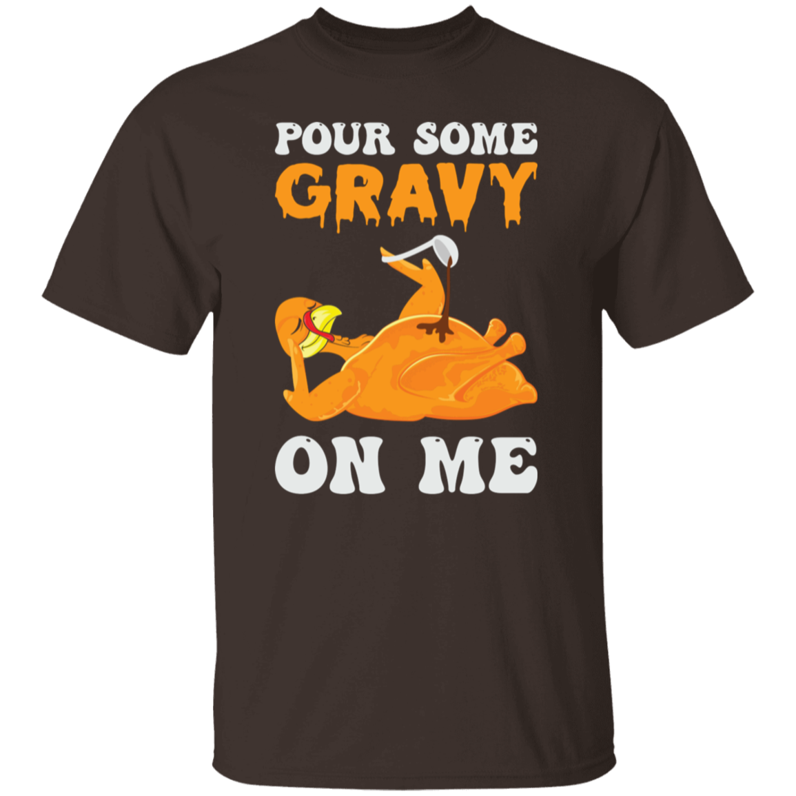 Pour Some Gravy On Me Turkey Funny Thanksgiving T-Shirt