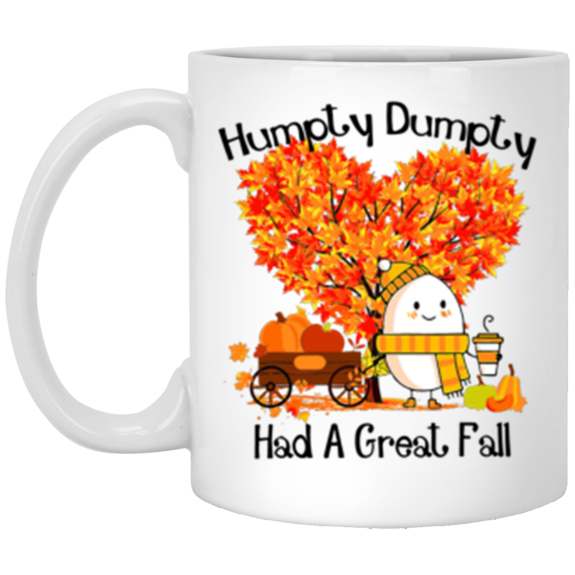 Humpty Dumpty Had A Great Fall 11 oz or 15 oz White Ceramic Mug