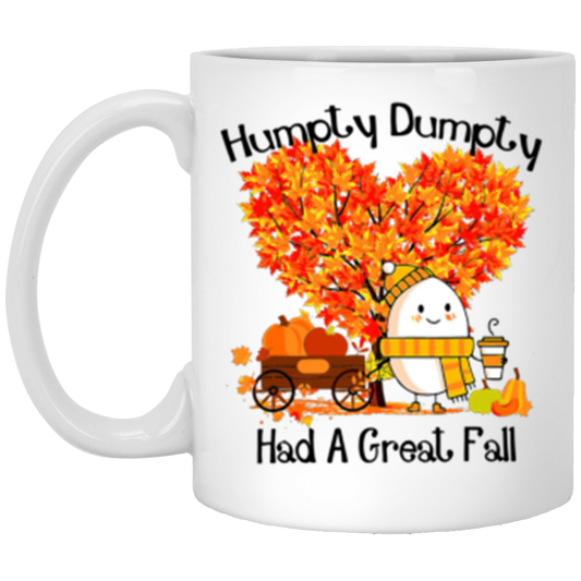 Humpty Dumpty Had A Great Fall 11 oz or 15 oz White Ceramic Mug