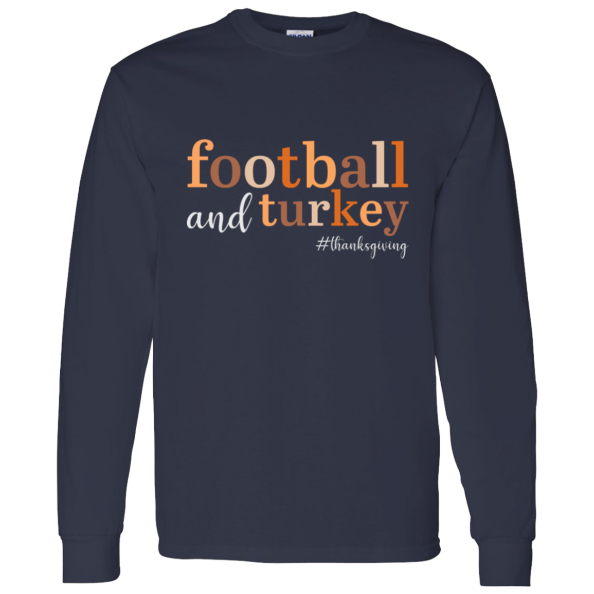 Football and Turkey #thanksgiving LS T-Shirt