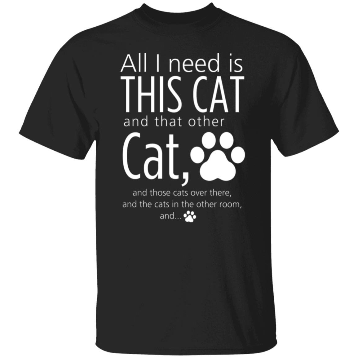 All I Need Is This Cat T-Shirt