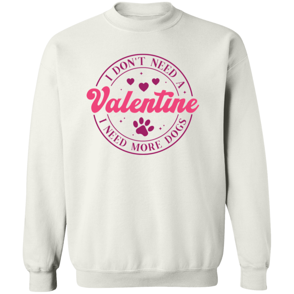 I Don't Need A Valentine, I Need More Dogs Anti Valentine's Day Collection - T-shirts, Long-Sleeve Tees, Sweatshirts