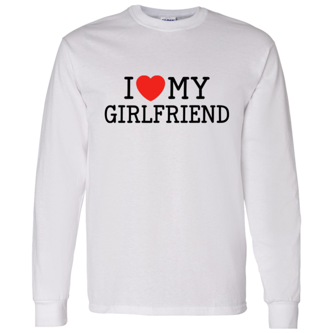 I Love My Girlfriend Funny Valentine's Day T-Shirts & Long-Sleeve Tees