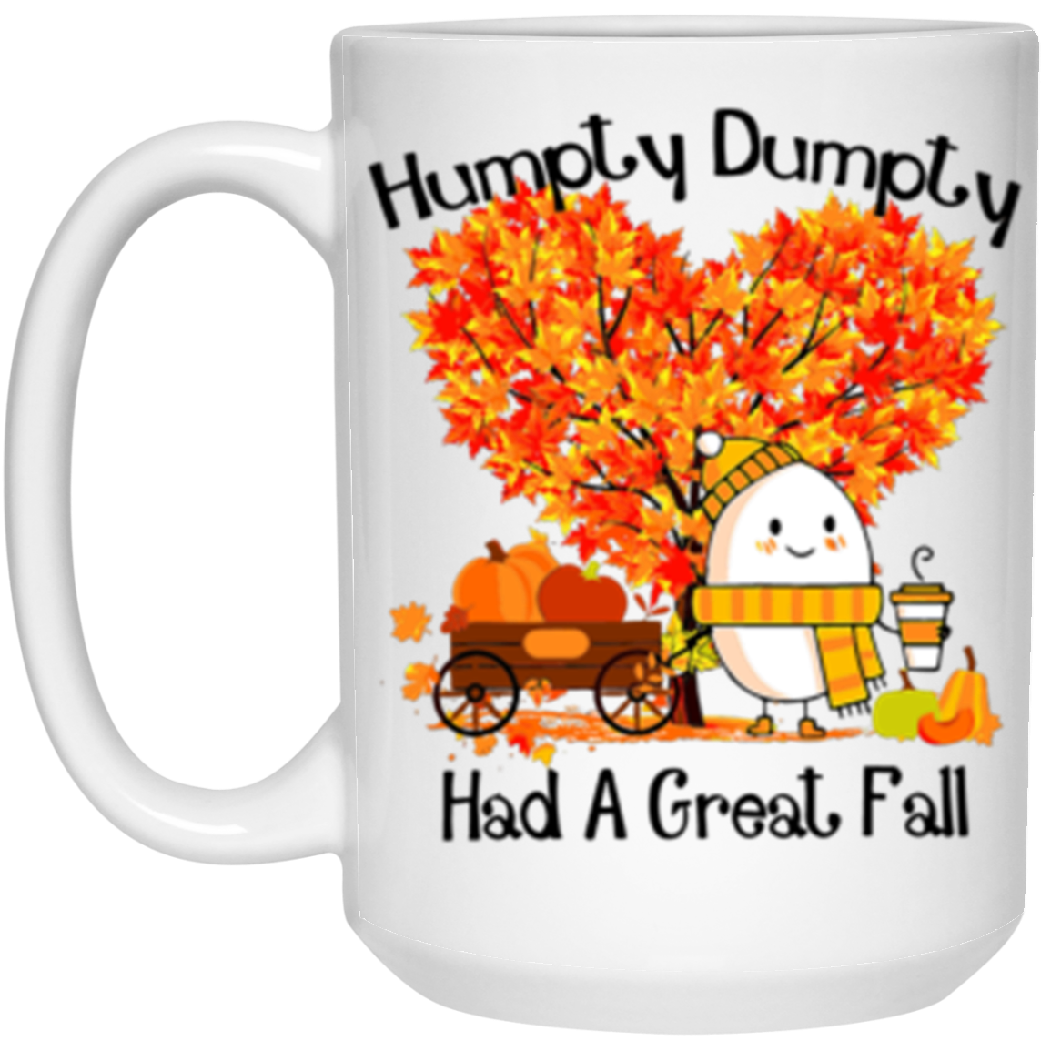 Humpty Dumpty Had A Great Fall 11 oz or 15 oz White Ceramic Mug