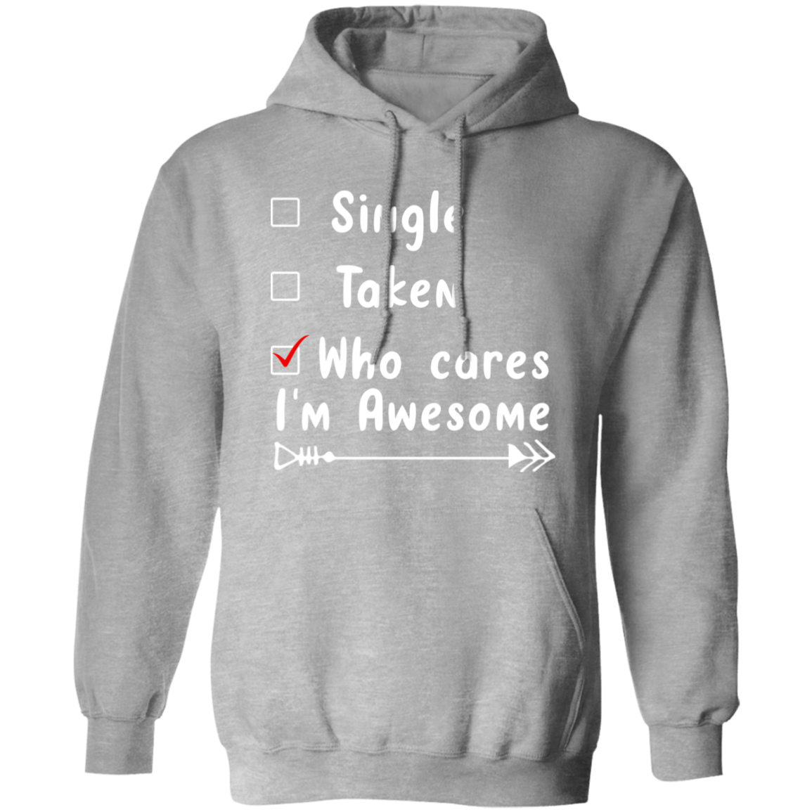 Single, Taken, Who Cares, I'm Awesome Anti Valentines Day Collection - T-Shirts, Long-Sleeve, & Hoodies