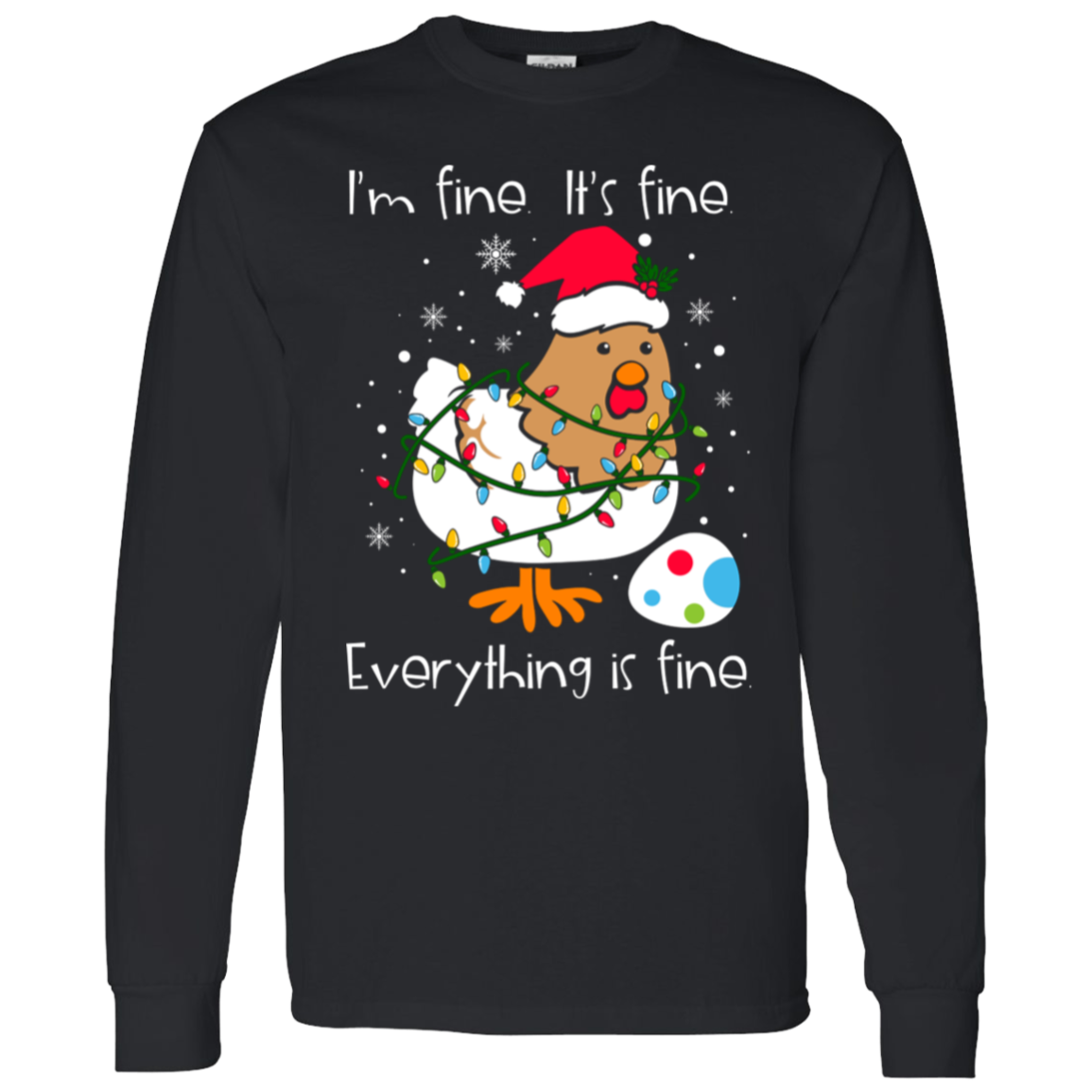 I'm Fine, It's Fine, Everything Is Fine Chicken Funny Christmas LS T-Shirt