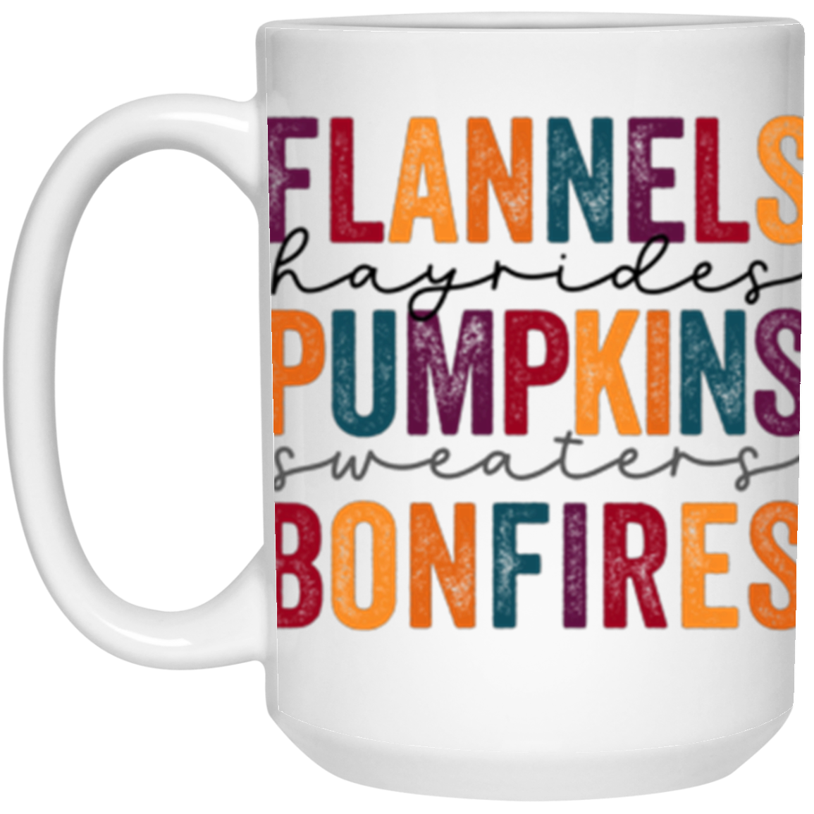 Flannels Hayrides Pumpkins Sweaters Bonfires 11 oz or 15 oz White Ceramic Mug