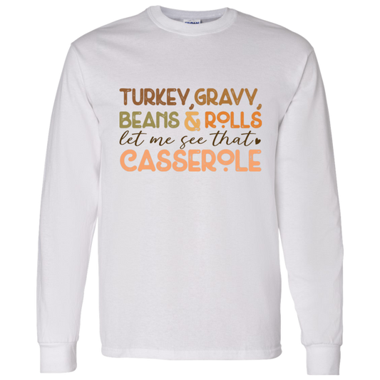 Turkey, Gravy, Beans & Rolls, Let Me See That Casserole Thanksgiving LS T-Shirt