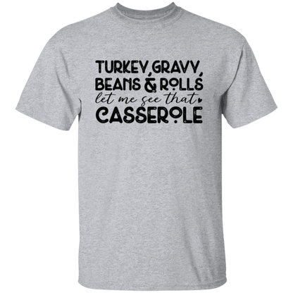 Turkey, Gravy, Beans & Rolls, Let Me See That Casserole Thanksgiving T-Shirt