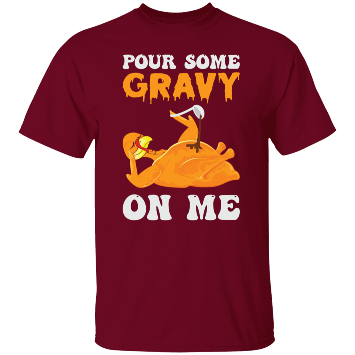 Pour Some Gravy On Me Turkey Funny Thanksgiving T-Shirt