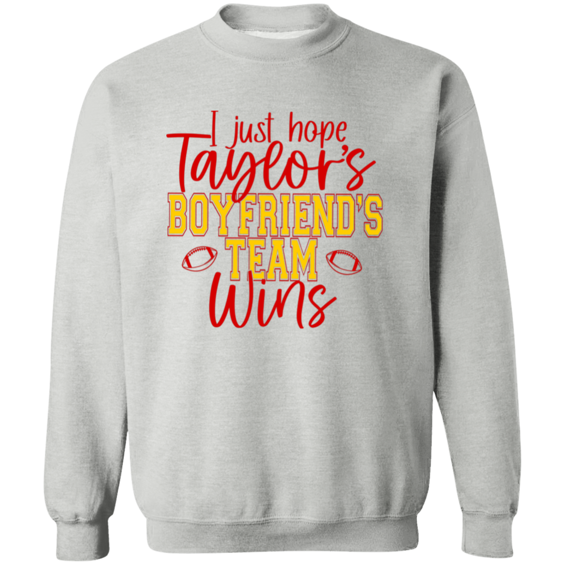 I Just Hope Taylor's Boyfriend's Team Wins T-Shirt & Crewneck Sweatshirt