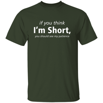 If You Think I'm Short, You Should See My Patience T-Shirt