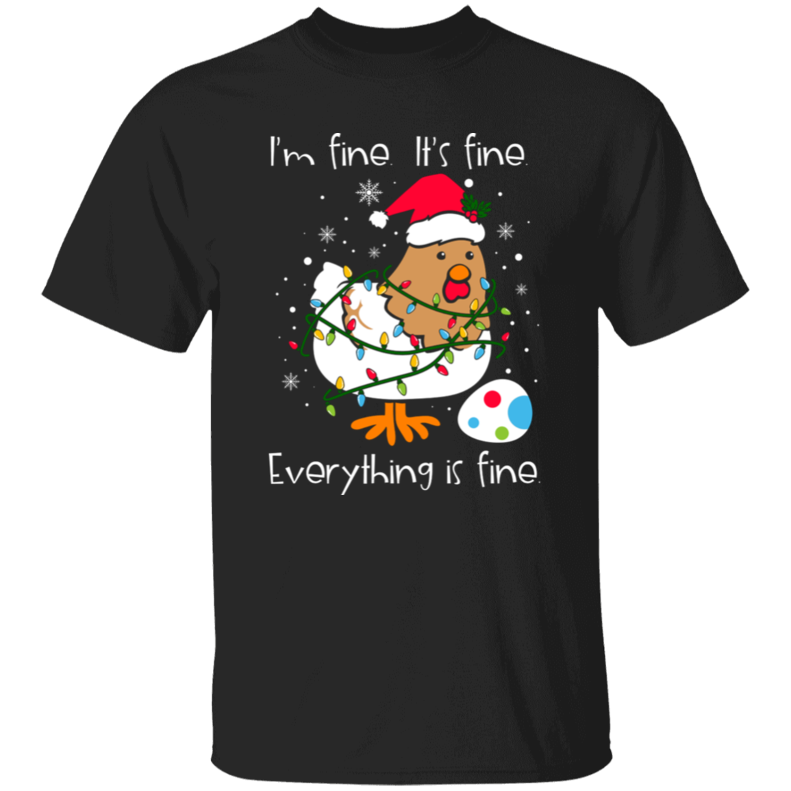 I'm Fine, It's Fine, Everything Is Fine Chicken Funny Christmas T-Shirt