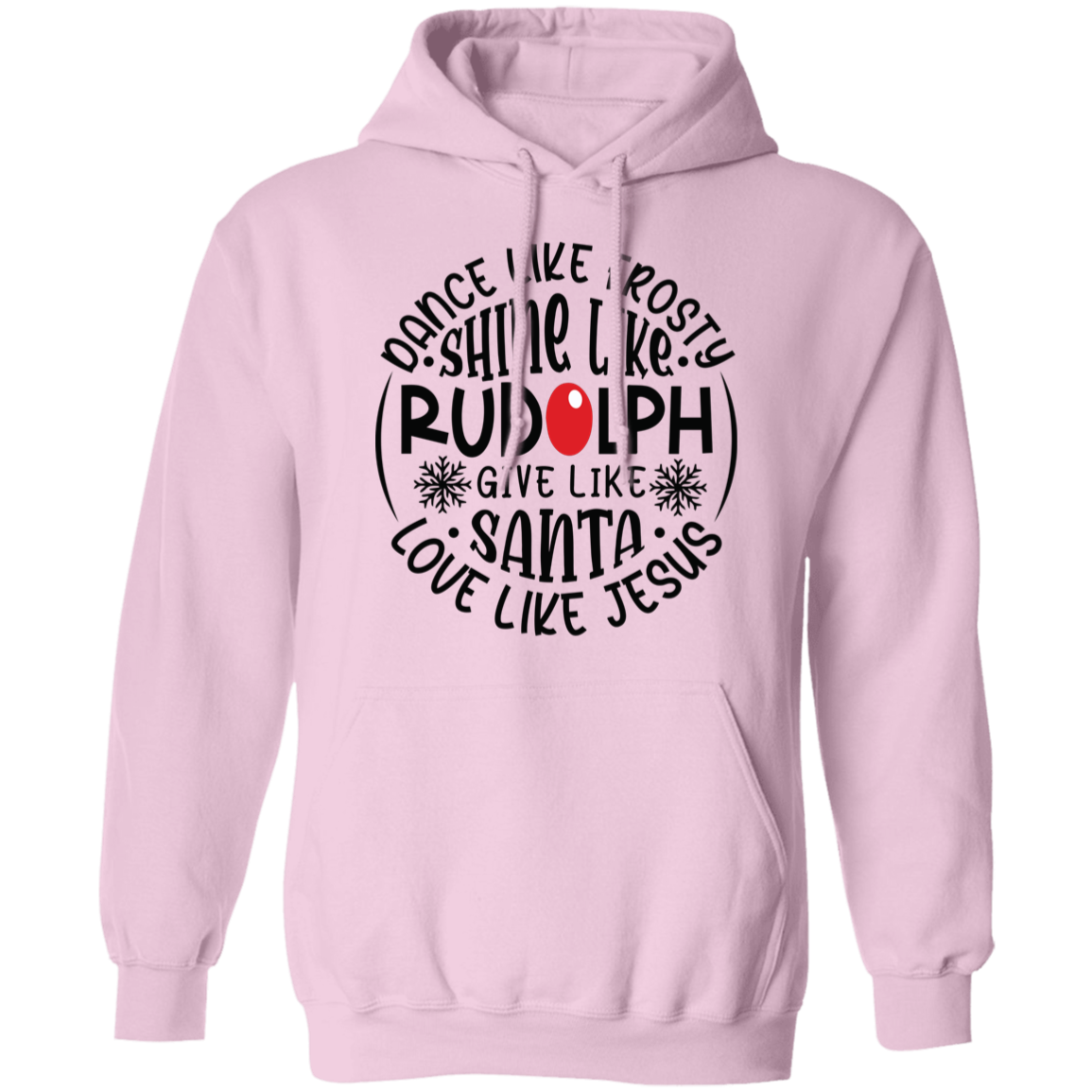 Dance Like Frosty, Shine Like Rudolph, Give Like Santa, Love Like Jesus Holiday Graphic Pullover Hoodie