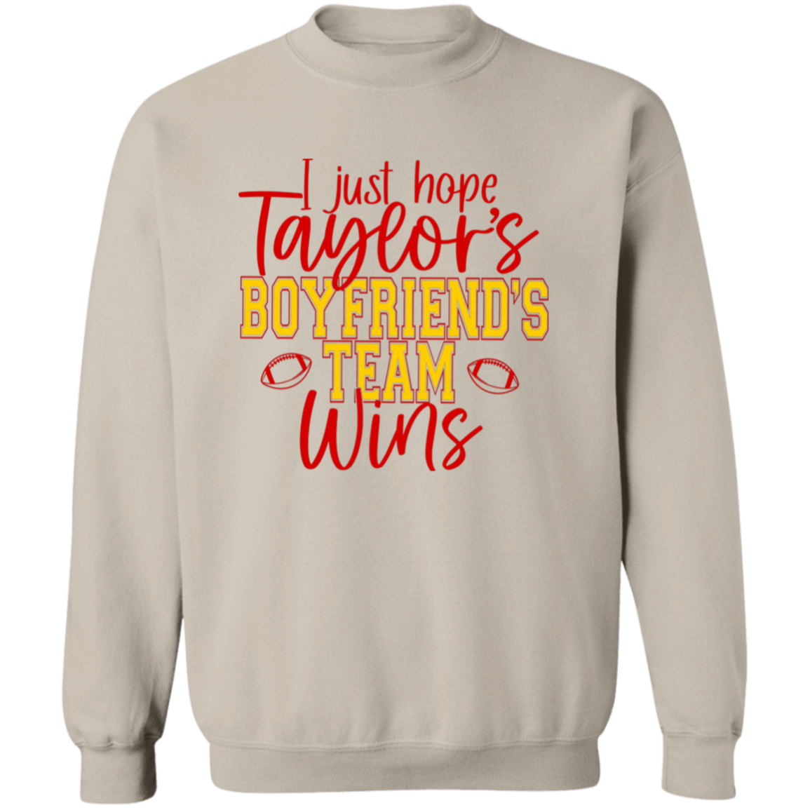 I Just Hope Taylor's Boyfriend's Team Wins T-Shirt & Crewneck Sweatshirt