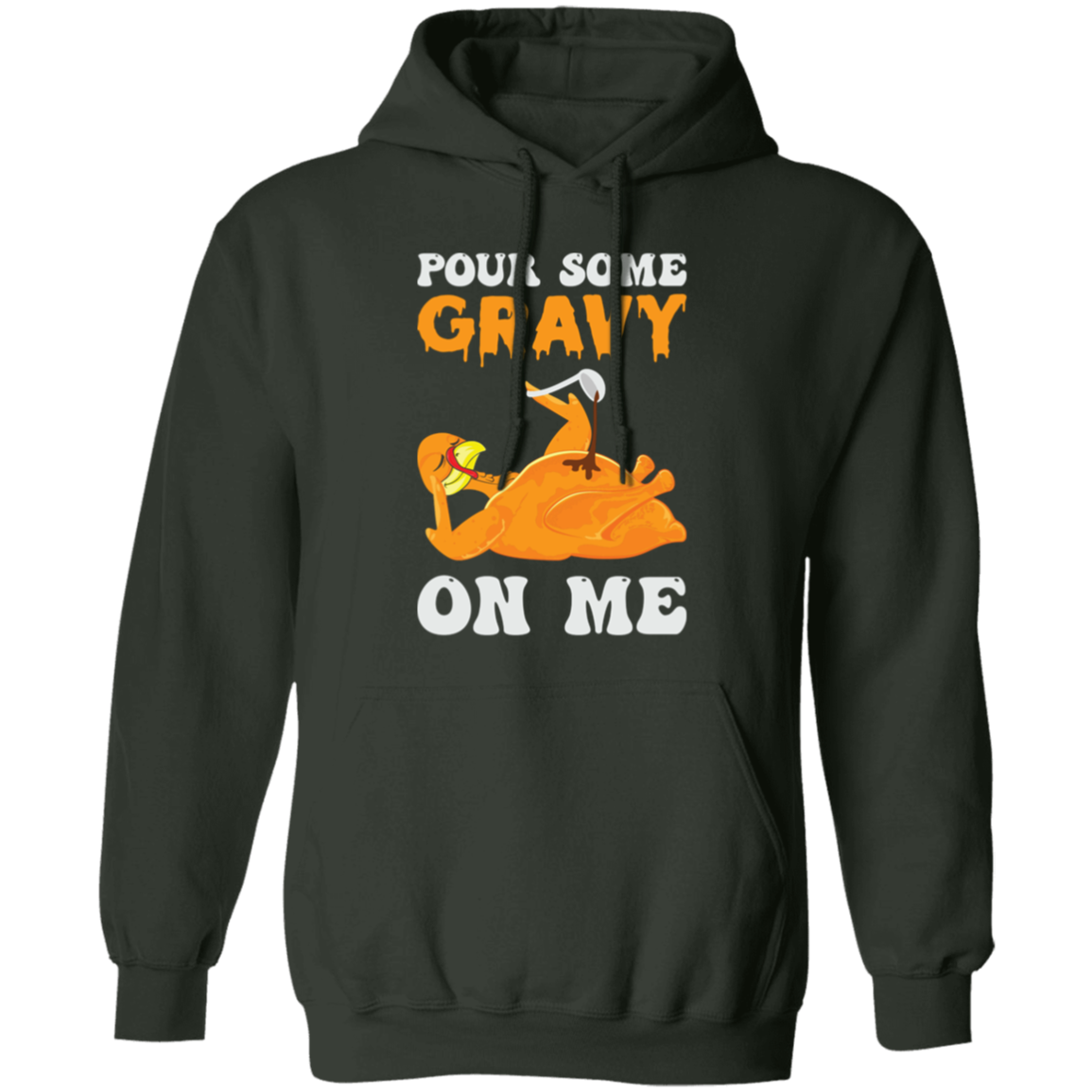 Pour Some Gravy On Me Turkey Funny Thanksgiving Pullover Hoodie