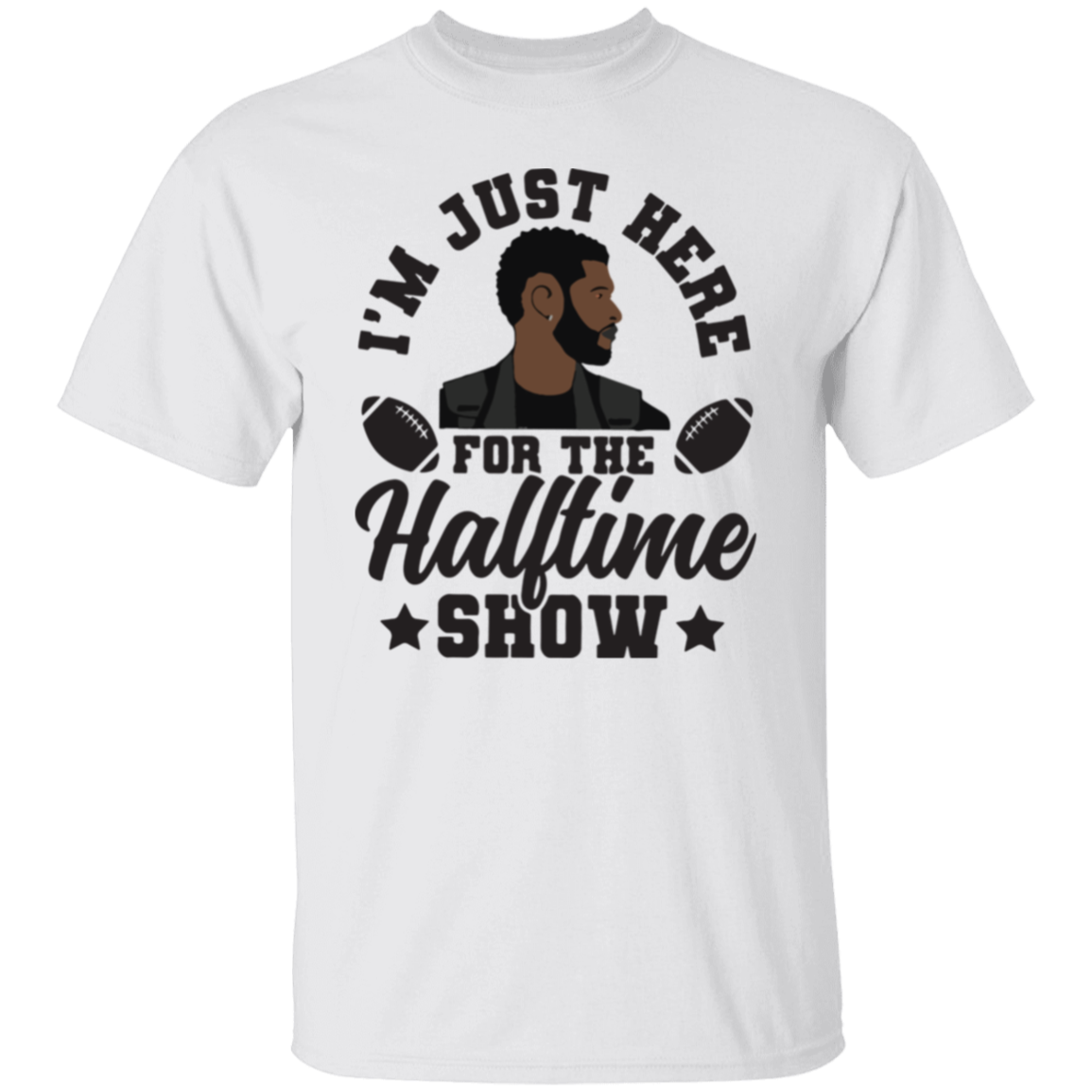 I'm Just Here For The Halftime Show T-Shirt & Crewneck Sweatshirt