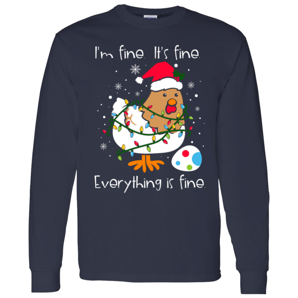 I'm Fine, It's Fine, Everything Is Fine Chicken Funny Christmas LS T-Shirt