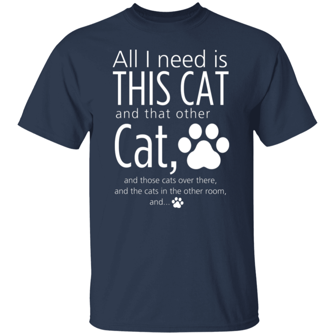 All I Need Is This Cat T-Shirt