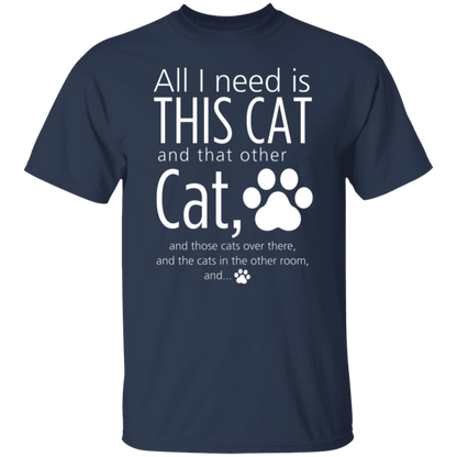 All I Need Is This Cat T-Shirt