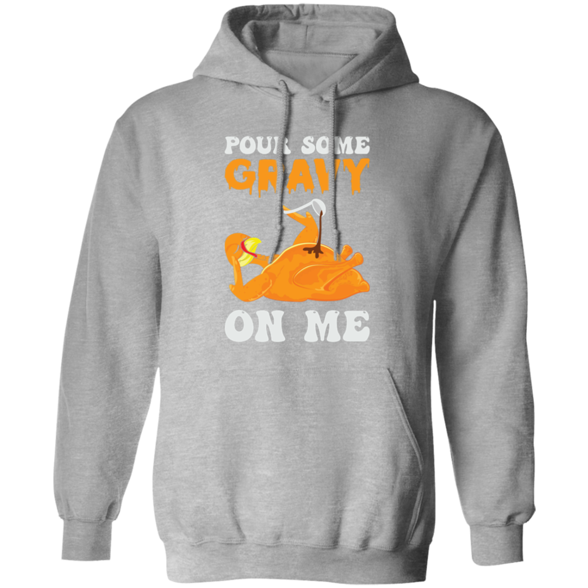 Pour Some Gravy On Me Turkey Funny Thanksgiving Pullover Hoodie