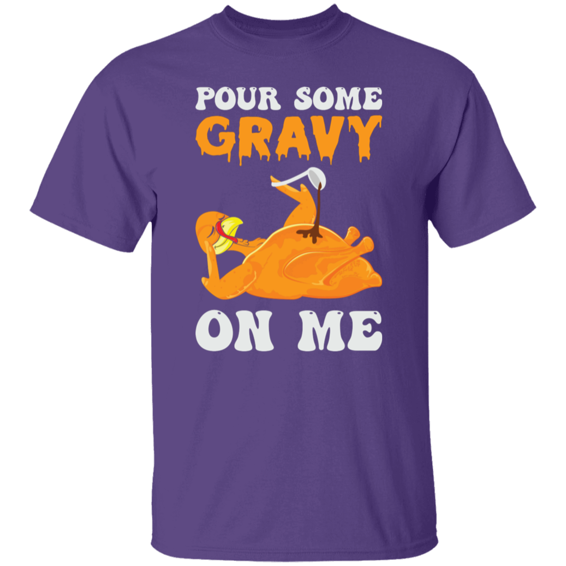 Pour Some Gravy On Me Turkey Funny Thanksgiving T-Shirt