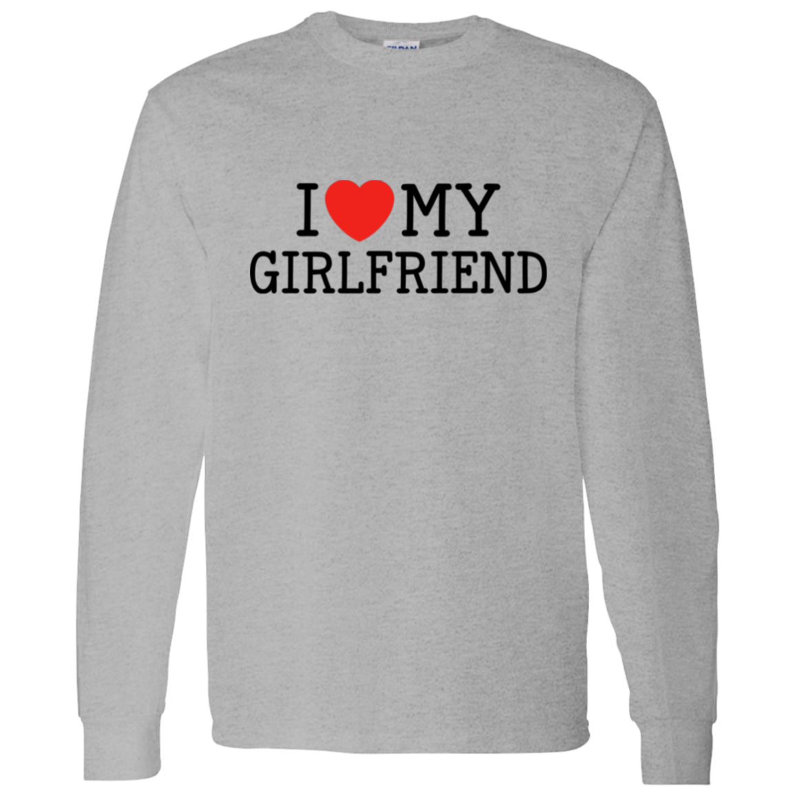 I Love My Girlfriend Funny Valentine's Day T-Shirts & Long-Sleeve Tees