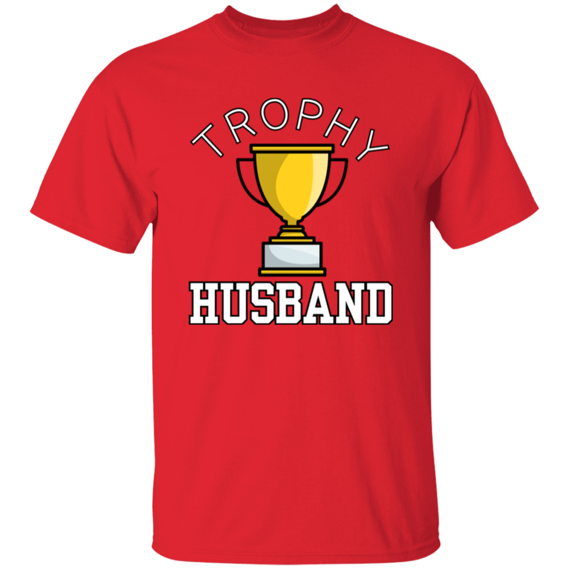 Trophy Husband - Funny Valentine's Day or Anniversary T-Shirt and Long-Sleeve T-Shirt