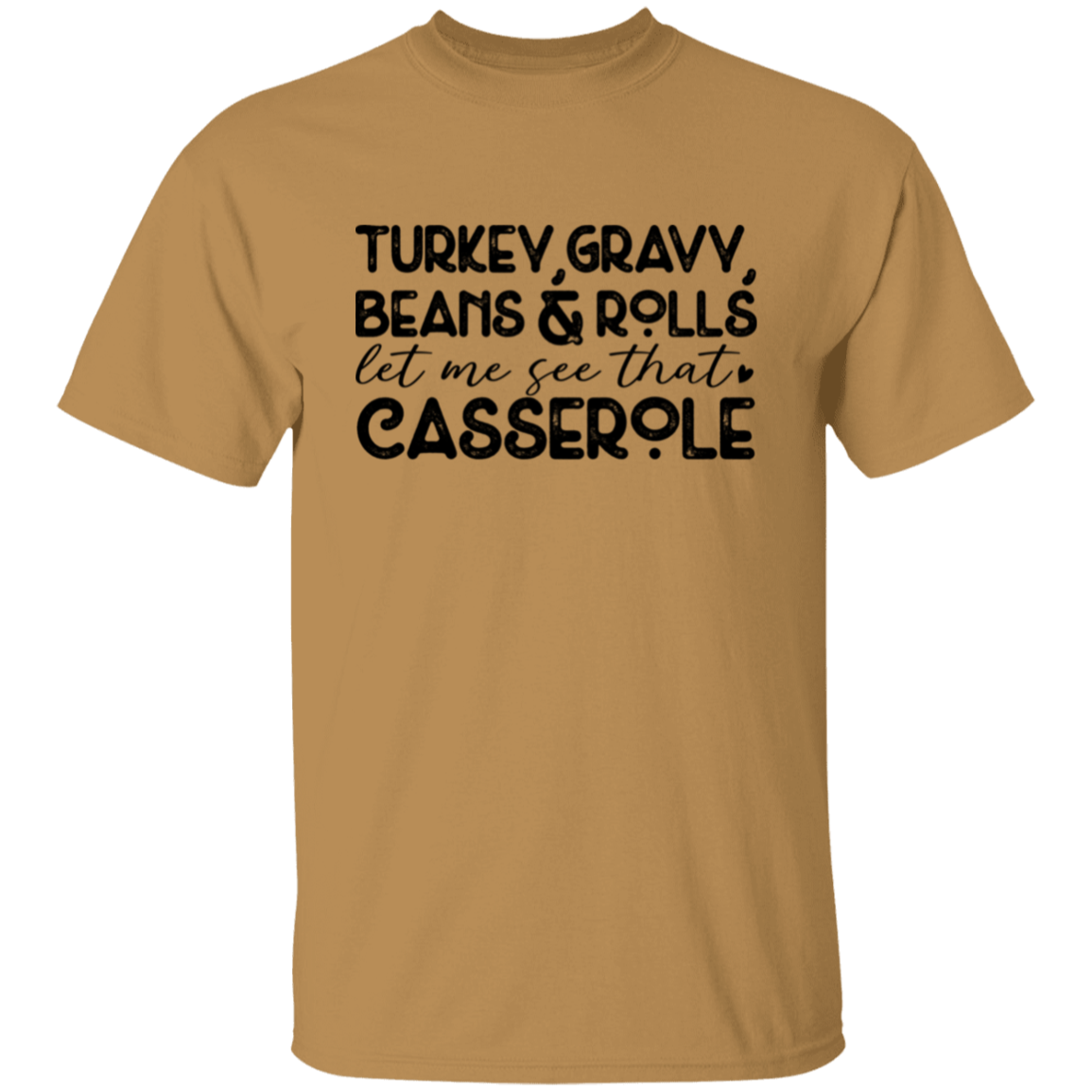 Turkey, Gravy, Beans & Rolls, Let Me See That Casserole Thanksgiving T-Shirt