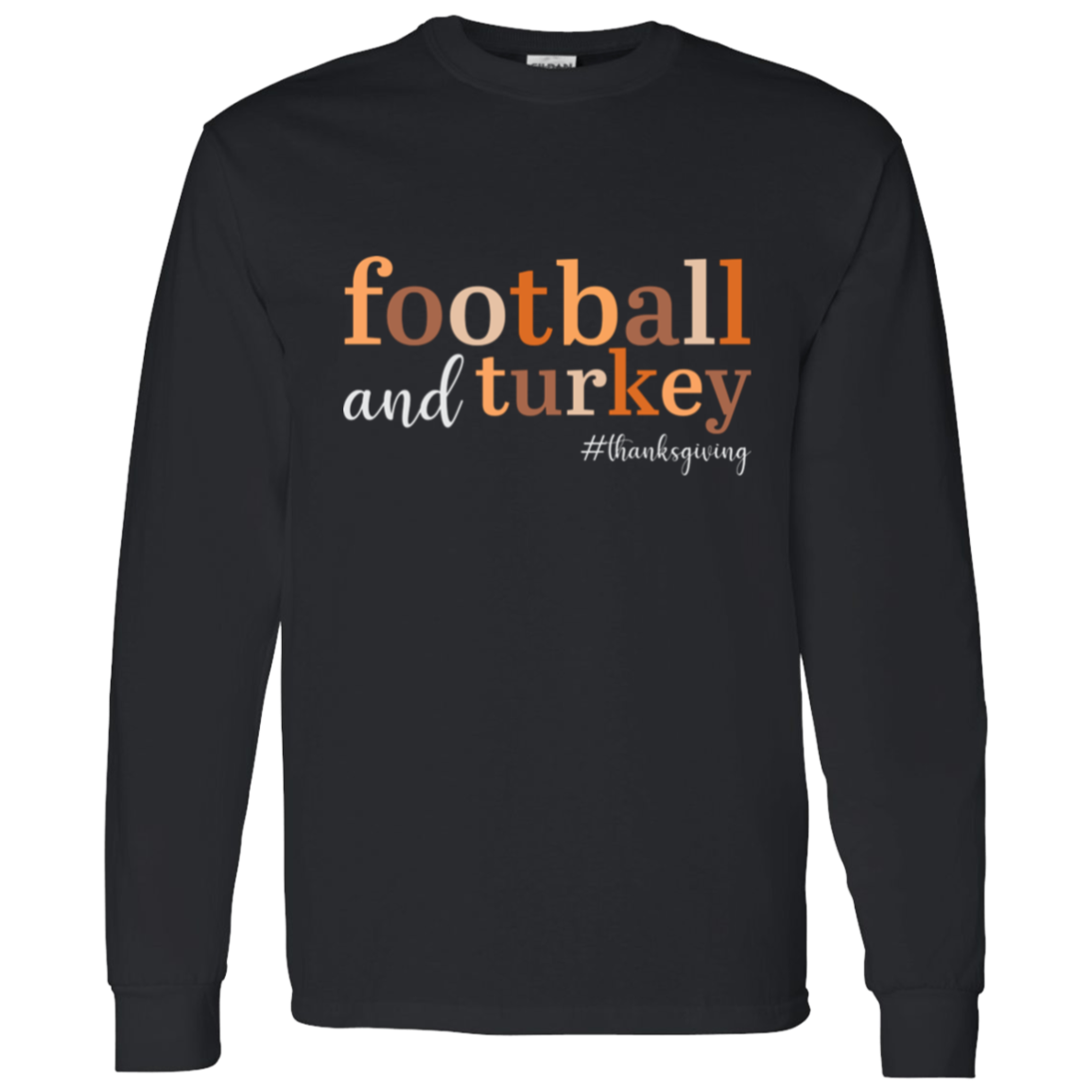 Football and Turkey #thanksgiving LS T-Shirt